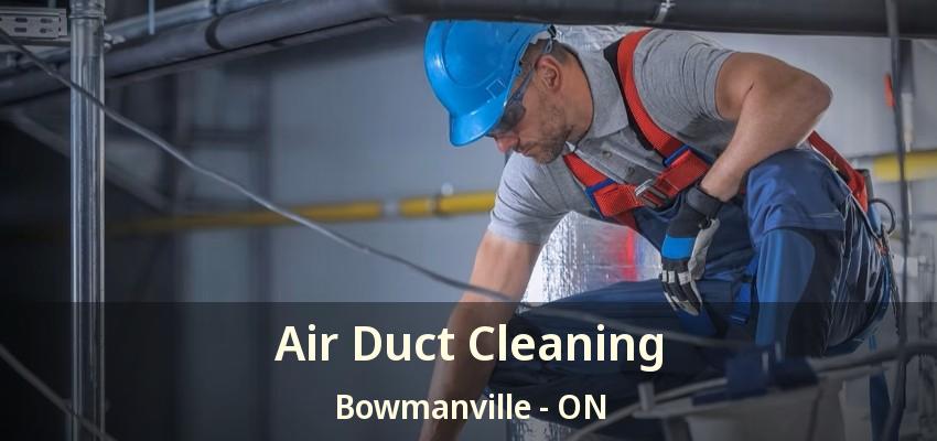 Air Duct Cleaning Bowmanville - ON