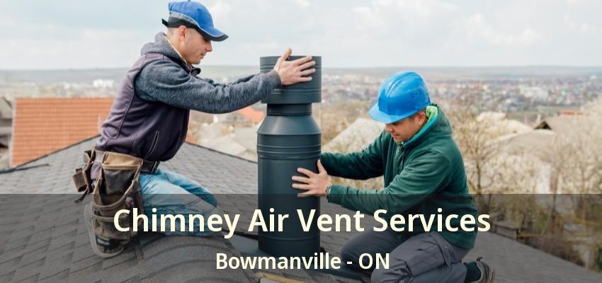 Chimney Air Vent Services Bowmanville - ON