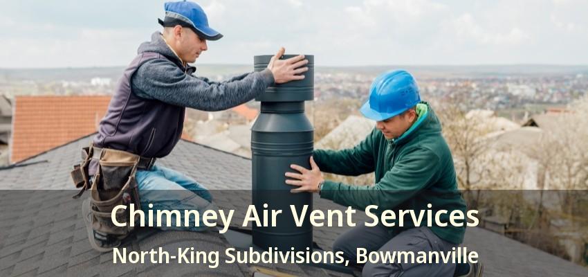 Chimney Air Vent Services North-King Subdivisions, Bowmanville - ON