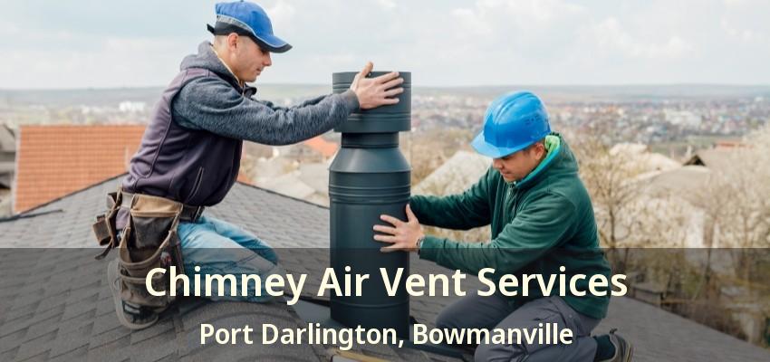 Chimney Air Vent Services Port Darlington, Bowmanville - ON