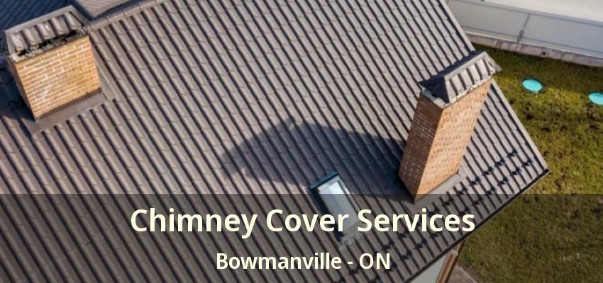 Chimney Cover Services Bowmanville - ON