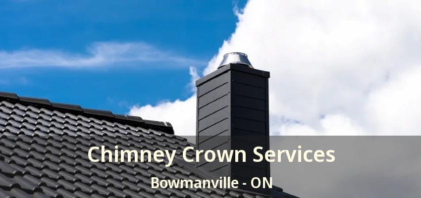 Chimney Crown Services Bowmanville - ON