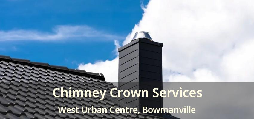 Chimney Crown Services West Urban Centre, Bowmanville - ON