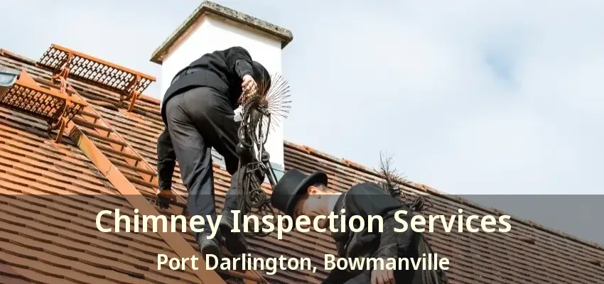 Chimney Inspection Services Port Darlington, Bowmanville - ON