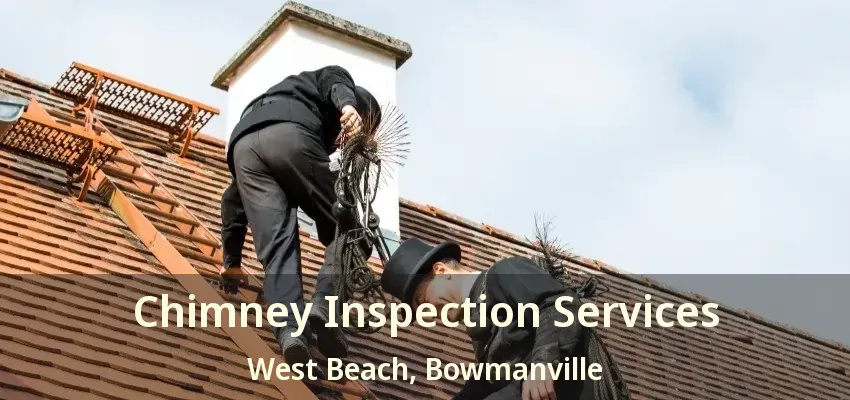 Chimney Inspection Services West Beach, Bowmanville - ON