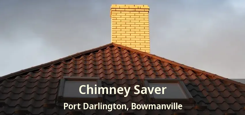 Chimney Saver Port Darlington, Bowmanville - ON