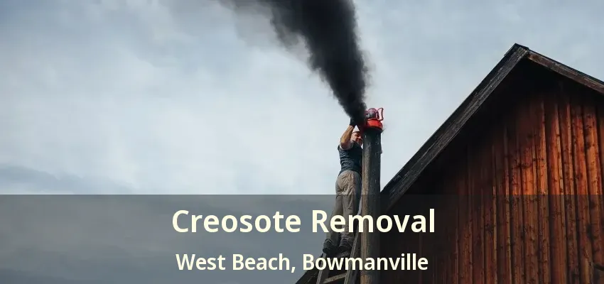 Creosote Removal West Beach, Bowmanville - ON