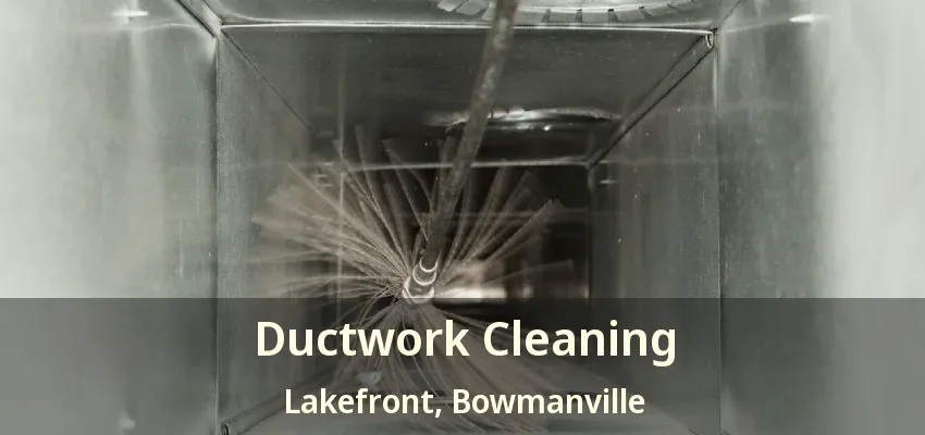 Ductwork Cleaning Lakefront, Bowmanville - ON