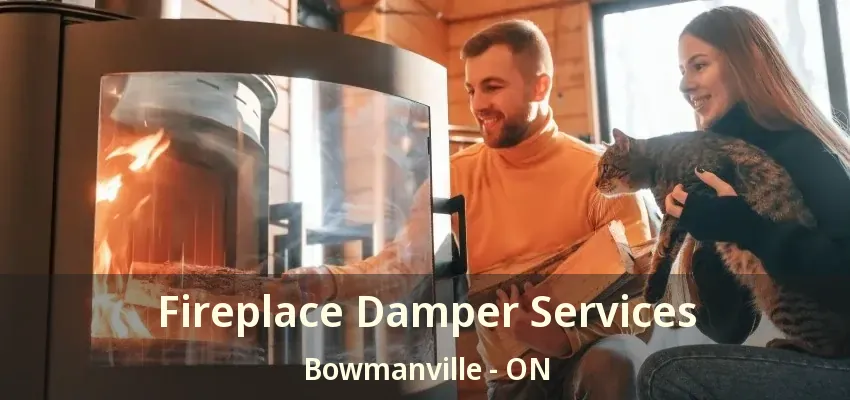 Fireplace Damper Services Bowmanville - ON