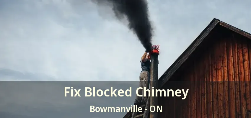 Fix Blocked Chimney Bowmanville - ON
