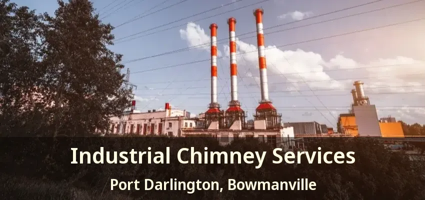 Industrial Chimney Services Port Darlington, Bowmanville - ON