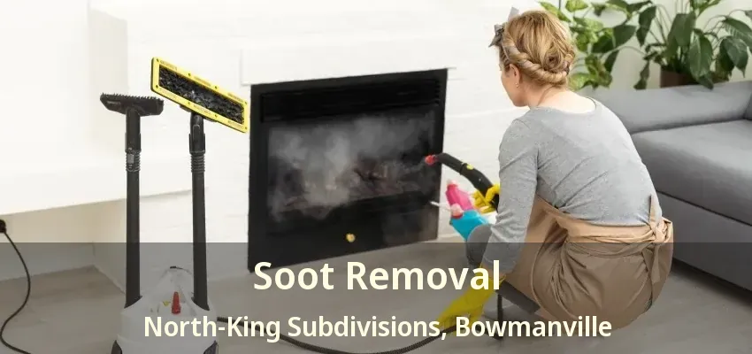 Soot Removal North-King Subdivisions, Bowmanville - ON
