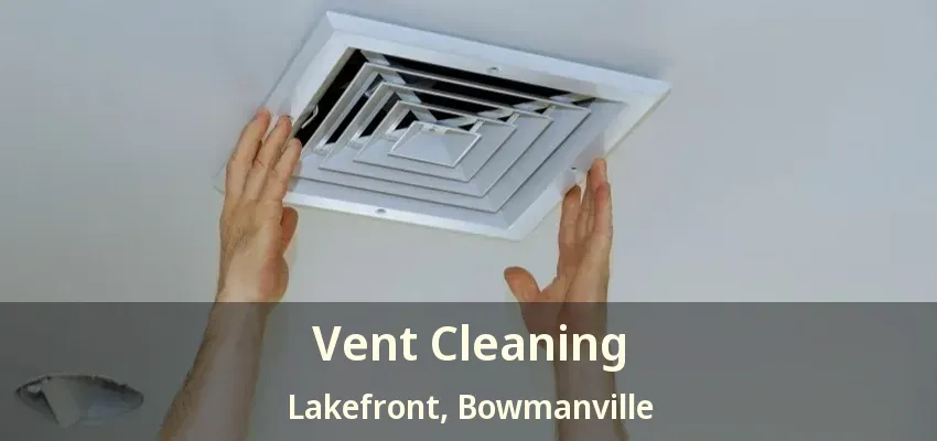 Vent Cleaning Lakefront, Bowmanville - ON